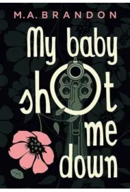 My baby shot me down