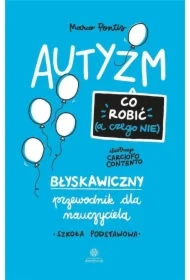 Autyzm. Co robić (a czego nie)
