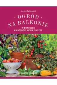 Ogród na balkonie, w doniczce i wszędzie, gdzie...