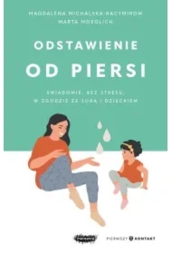 Odstawienie od piersi. Świadomie, bez stresu...