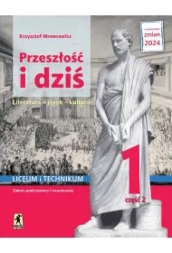 Przeszłość i dziś 1. Literatura, język, kultura. Podręcznik. Liceum i technikum. Klasa 1. Część 2. Zakres podstawowy i rozszerzony