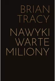Nawyki warte miliony. Jak nauczyć się zachowań przynoszących bogactwo (premium)