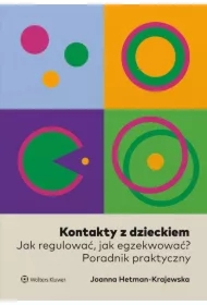 Kontakty z dzieckiem. Jak regulować, jak egzekwować? Poradnik praktyczny