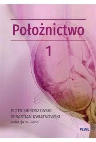 Położnictwo i ginekologia. Położnictwo. Tom 1