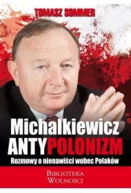 Antypolonizm. Rozmowy o nienawiści wobec Polaków