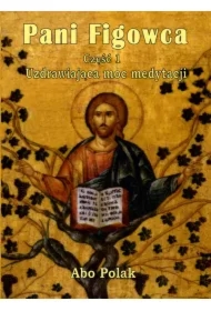 Pani Figowca. Uzdrawiająca moc medytacji. Część 1