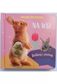 Milutkie zwierzaczki. Dotknij i poznaj. Na wsi