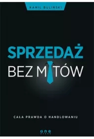 Sprzedaż bez mitów. Cała prawda o handlowaniu