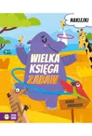 Wielka księga zabaw. Dzikie zwierzęta