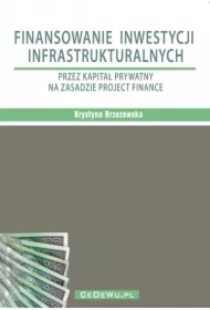 Finansowanie inwestycji infrastrukturalnych przez kapitał prywatny na zasadzie project finance