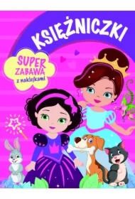 Księżniczki. Super zabawa z naklejkami