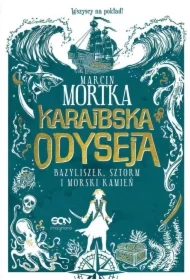 Karaibska odyseja. Bazyliszek, sztorm i morski kamień