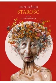 Starość. O tym, co najważniejsze