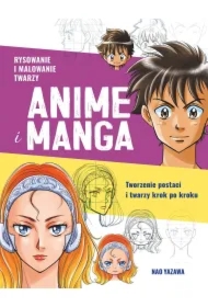 Rysowanie i malowanie twarzy. Anime i Manga. Tworzenie postaci i twarzy krok po kroku