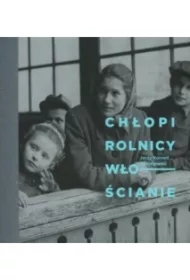 Chłopi. Rolnicy. Włościanie. Fotografie Jerzego Konrada Maciejewskiego z przełomu lat 40. i 50. XX w.