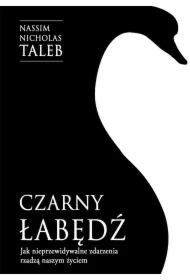 Czarny łabędź. Jak nieprzewidywalne zdarzenia rządzą naszym życiem