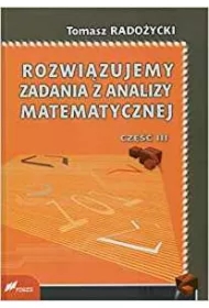 Rozwiązujemy zadania z analizy matematycznej. Część 3