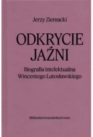 Odkrycie jaźni. Biografia intelektualna Wincentego Lutosławskiego