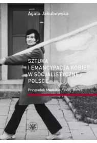 Sztuka i emancypacja kobiet w socjalistycznej Polsce