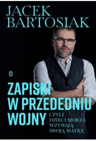 Zapiski w przededniu wojny, czyli dzieci morza wzywają swoją matkę