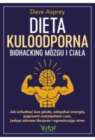 Dieta kuloodporna. Biohacking mózgu i ciała