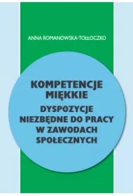 Kompetencje miękkie - dyspozycje niezbędne do pracy w zawodach społecznych