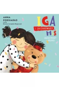 Iga i zaczarowany miś. Urodzinowy kłopot