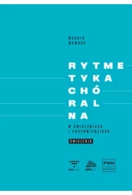 Rytmetyka chóralna w ćwiczeniach i podpowiedziach. Podręcznik