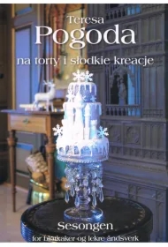 Teresa Pogoda Na torty i słodkie kreacje