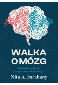 Walka o mózg. Wolność myślenia w erze neurotechnologii