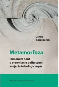 Metamorfoza. Immanuel Kant o przemianie pol. ...