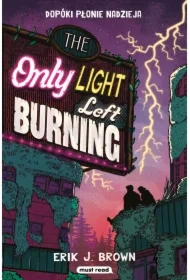 The Only Light Left Burning. Dopóki płonie nadzieja