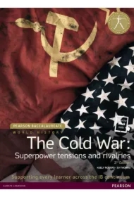 History The Cold War. Superpower Tensions and Rivalries. Pearson Baccalaureate
