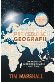 Przyszłość geografii. Jak polityka w kosmosie zmieni nasz świat