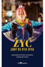 Żyć jakby nie było jutra