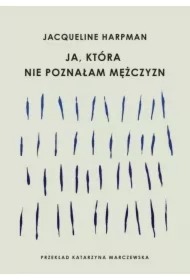 Ja, która nie poznałam mężczyzn