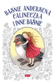 Baśnie Andersena. calineczka i inne baśnie