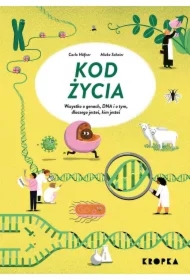 Kod życia. Wszystko o genach, DNA, i o tym dlaczego jesteś, kim jesteś