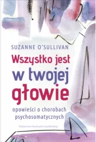 Wszystko jest w twojej głowie. Opowieści o...