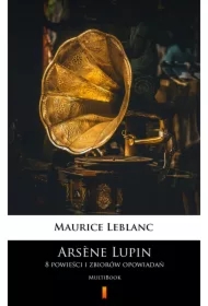 Arsène Lupin. 8 powieści i zbiorów opowiadań