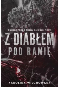Z diabłem pod ramię. Psychopaci z Areny ..T.1