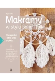 Makramy w stylu boho i folk. 23 oryginalne i pełne uroku projekty