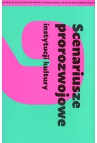 Scenariusze prorozwojowe instytucji kultury