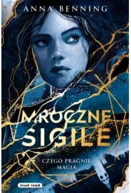 Mroczne sigile. Tom 1. Czego pragnie magia