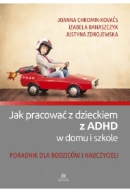 Jak pracować z dzieckiem z ADHD w domu i szkole