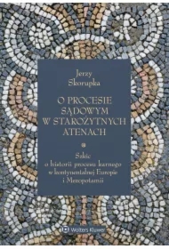 O procesie sądowym w starożytnych Atenach. Szkic o historii procesu karnego w kontynentalnej Europie i Mezopotamii