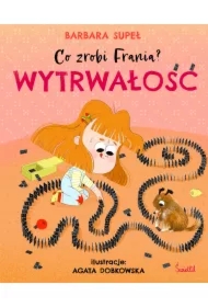 Wytrwałość. Co zrobi Frania?
