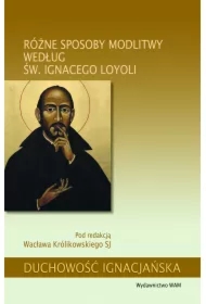 Różne sposoby modlitwy według św. Ignacego Loyoli