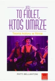 Jeśli to fiolet, ktoś umrze. Teoria koloru...