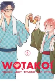 Wotakoi. Miłość jest trudna dla otaku. Tom 6